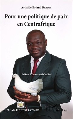 Pour une politique de paix en Centrafrique - Reboas, Aristide Briand