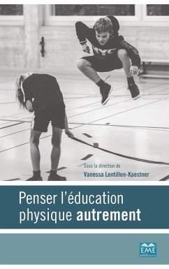 Penser l'éducation physique autrement - Lentillon, Vanessa