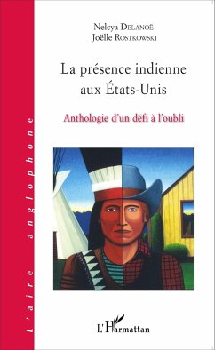 La présence indienne aux États-Unis - Delanoë, Nelcya; Rostkowski, Joëlle