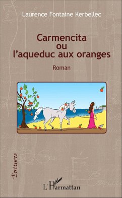 Carmencita ou l'aqueduc aux oranges - Fontaine Kerbellec, Laurence