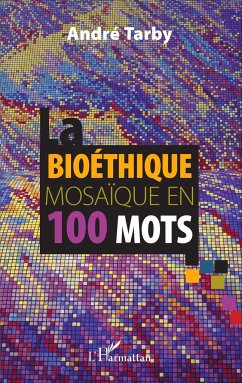 Bioéthique mosaïque en 100 mots - Tarby, André