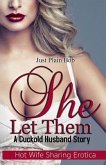 She Let Them: A Cuckold Husband Story