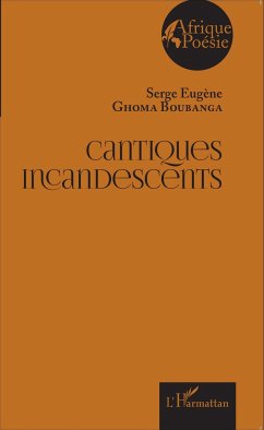 Cantiques incandescents - Ghoma Boubanga, Serge Eugène