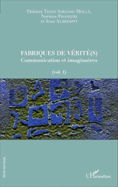 Fabriques de vérité(s) - Albrespit, Jean; Thion Soriano-Mollà, Dolores; François, Noémie