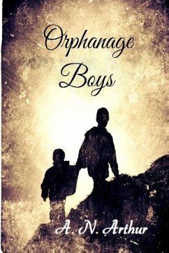 Orphanage Boys - Arthur, A. N.