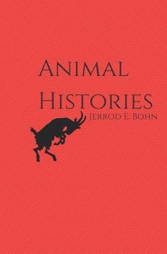 Animal Histories - Bohn, Jerrod E.
