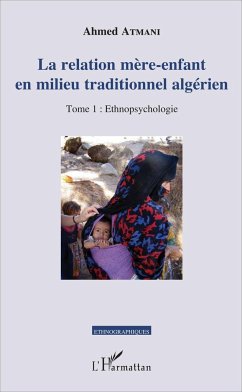 La relation mère-enfant en milieu traditionnel algérien - Atmani, Ahmed
