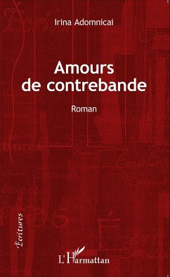 Amours de contrebande - Adomnicai, Irina