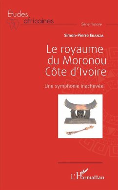Le royaume du Moronou Côte d'Ivoire - Ekanza, Simon-Pierre