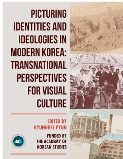 Picturing Identities and Ideologies in Modern Korea - Pyun, Kyunghee