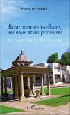 Bourbonne-les-Bains, ses eaux et ses princesses