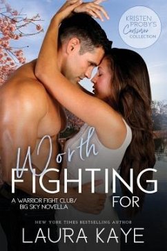 Worth Fighting For: A Warrior Fight Club/Big Sky Novella - Kaye, Laura