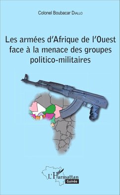 Les armées d'Afrique de l'Ouest face à la menace des groupes politico-militaires - Diallo, Boubacar
