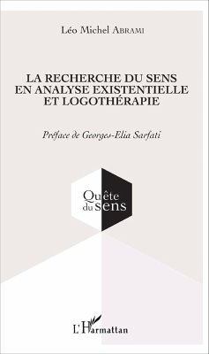 La recherche du sens en analyse existentielle et logothérapie - Abrami, Léo Michel