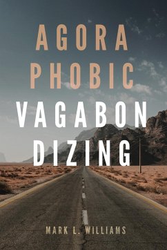 Agoraphobic Vagabondizing - Williams, Mark L.