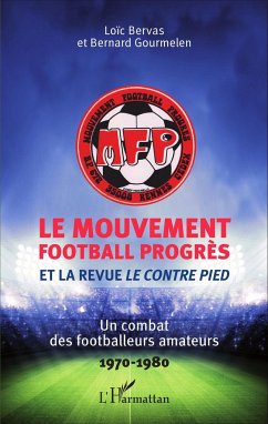 Le Mouvement football Progrès et la revue <em>Le Contre Pied</em> - Bervas, Loïc; Gourmelen, Bernard