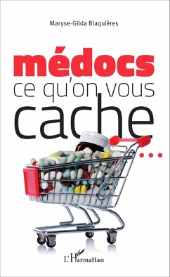 Médocs : ce qu'on vous cache ... - Blaquières, Maryse-Gilda