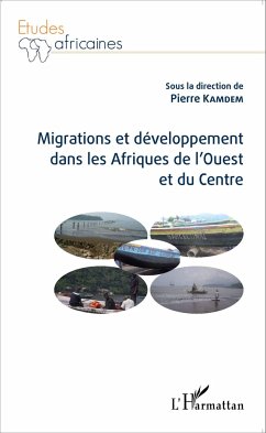 Migrations et développement dans les Afriques de l'Ouest et du Centre - Kamdem, Pierre