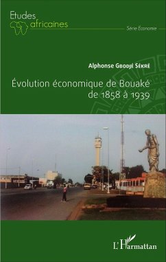 Evolution économique de Bouaké de 1858 à 1939 - Gbodjé Sékré, Alphonse