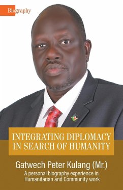 INTEGRATING DIPLOMACY IN SEARCH OF HUMANITY - Kulang, Gatwech Peter