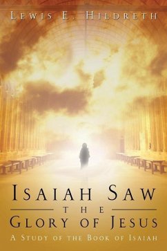 Isaiah Saw the Glory of Jesus - Hildreth, Lewis E.