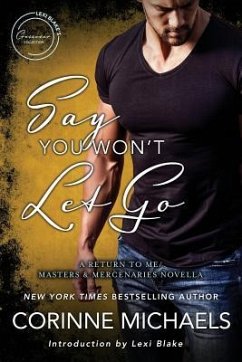 Say You Won't Let Go: A Return to Me/Masters and Mercenaries Novella - Michaels, Corinne