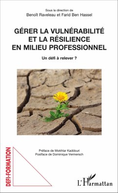 Gérer la vulnérabilité et la résilience en milieu professionnel - Raveleau, Benoît; Ben Hassel, Farid