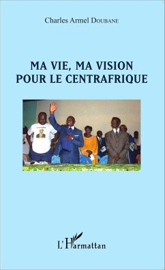 Ma vie, ma vision pour le Centrafrique - Doubane, Charles Armel