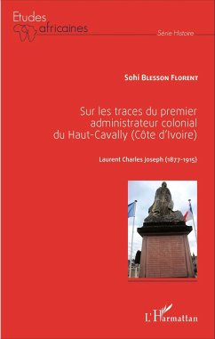 Sur les traces du premier administrateur colonial du Haut-Cavally (Côte d'Ivoire) - Sohi Blesson, Florent