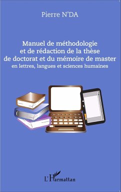 Manuel de méthodologie et de rédaction de la thèse de doctorat et du mémoire de master - N'Da, Pierre