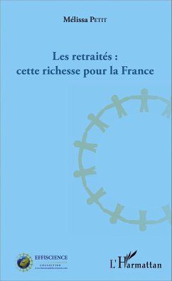 Les retraités : cette richesse pour la France - Petit, Mélissa