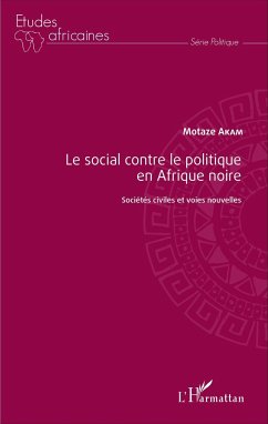 Le social contre le politique en Afrique noire - Akam, Motaze