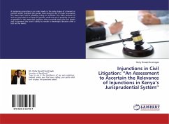 Injunctions in Civil Litigation: ¿An Assessment to Ascertain the Relevance of Injunctions in Kenya¿s Jurisprudential System¿ - Agak, Richy Ronald Scott