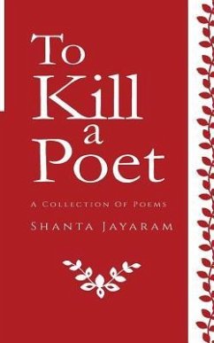 To Kill a Poet: A Collection of Poems - Jayaram, Shanta