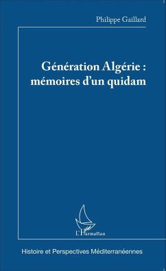 Génération Algérie : mémoires d'un quidam - Gaillard, Philippe