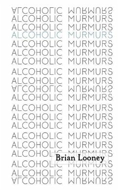 Alcoholic Murmurs - Looney, Brian