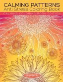 Calming Patterns Anti Stress Coloring Book - Calming Coloring Book Edition