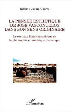 La pensée esthétique de José Vasconcelos dans son sens originaire - Luquín Guerra, Roberto