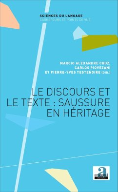 Le discours et le texte : Saussure en héritage - Cruz, Marcio Alexandre; Piovezani, Carlos; Testenoire, Pierre-Yves