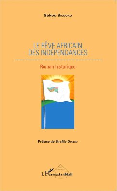 Le rêve africain des indépendances - Sissoko, Sékou