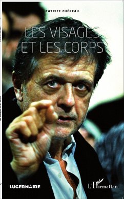 Les visages et les corps - Chéreau, Patrice