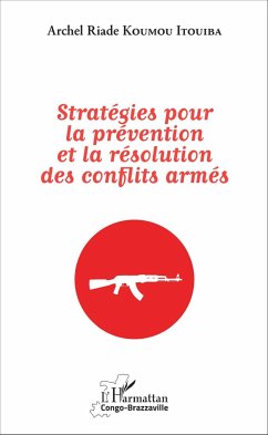 Stratégies pour la prévention et la résolution des conflits armés - Koumou Itouiba, Archel Riade