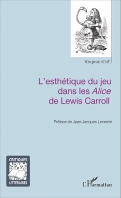 L'esthétique du jeu dans les Alice de Lewis Carroll - Iché, Virginie