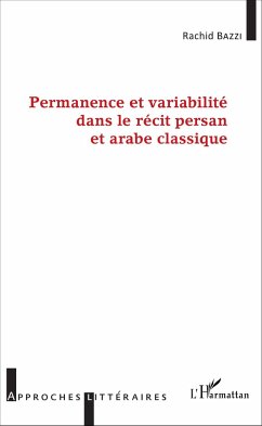 Permanence et variabilité dans le récit persan et arabe classique - Bazzi, Rachid