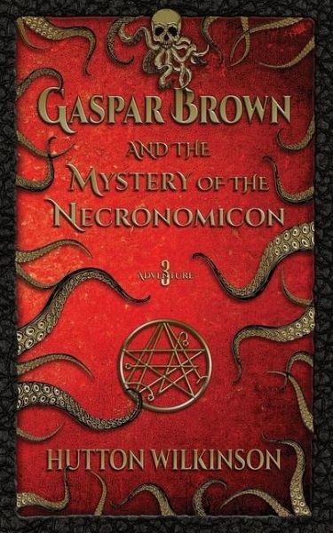 Gaspar Brown and the Mystery of the Necronomicon Gaspar Brown and the Mystery of the Necronomicon