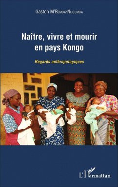 Naître, vivre et mourir en pays Kongo - M'Bemba-Ndoumba, Gaston
