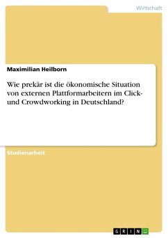 Wie prekär ist die ökonomische Situation von externen Plattformarbeitern im Click- und Crowdworking in Deutschland? - Heilborn, Maximilian