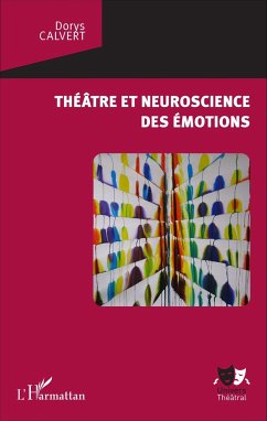 Théâtre et neuroscience des émotions - Calvert, Dorys