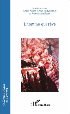 L'homme qui rêve - Radvanszky, Aniko; Soulages, François; Adam, Aniko