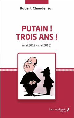 Putain ! Trois ans ! (mai 2012 - mai 2015) - Chaudenson, Robert